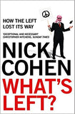 What's Left?: How the Left Lost its Way: How Liberals Lost Their Way