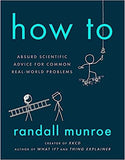 How To: Absurd Scientific Advice for Common Real-World Problems from Randall Munroe of xkcd [Hardcover] Munroe and Randall