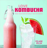 Love Kombucha: Make your own naturally healthy drinks