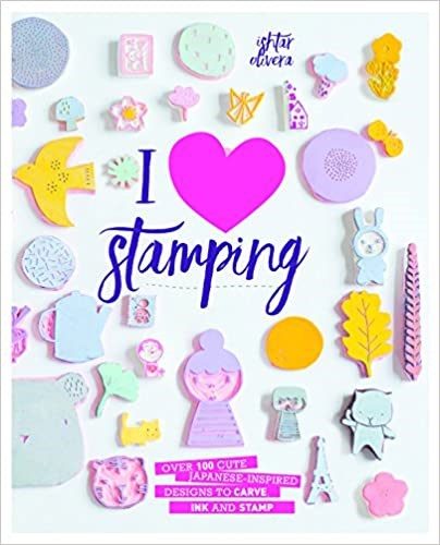 I Heart Stamping: Over 100 cute Japanese-inspired designs to carve, ink and stamp: Over 50 Cute Japanese-Inspired Designs to Carve, Ink and Stamp