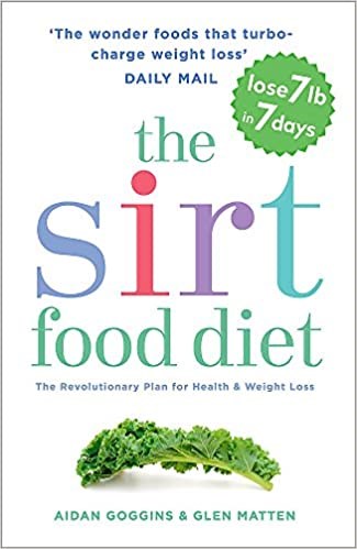 The Sirtfood Diet: THE ORIGINAL AND OFFICIAL SIRTFOOD DIET THAT'S TAKEN THE CELEBRITY WORLD BY STORM