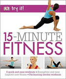 15 Minute Fitness: 100 quick and easy exercises * Strengthen and tone, improve core fitness* Fat burning aerobic workouts (Try It!)