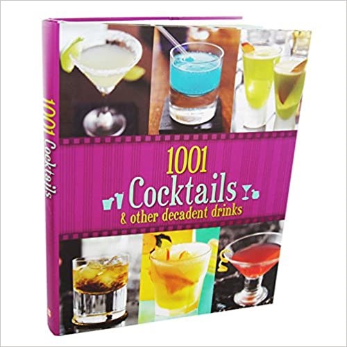 1001 Cocktails and Other Decadent Drinks