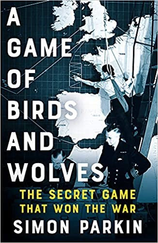 A Game of Birds and Wolves: The Secret Game that Revolutionised the War