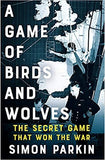 A Game of Birds and Wolves: The Secret Game that Revolutionised the War