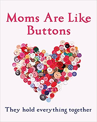 Mums Are Like Buttons