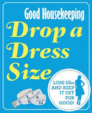 Drop a Dress Size: Lose 5lbs and Keep it Off for Good! (Good Housekeeping)