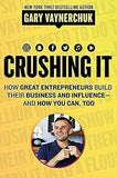 Crushing It!: How Great Entrepreneurs Build Their Business and Influence-and How You Can, Too