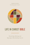 Life in Christ Bible: Discovering, Believing, and Rejoicing in Who God Says You Are