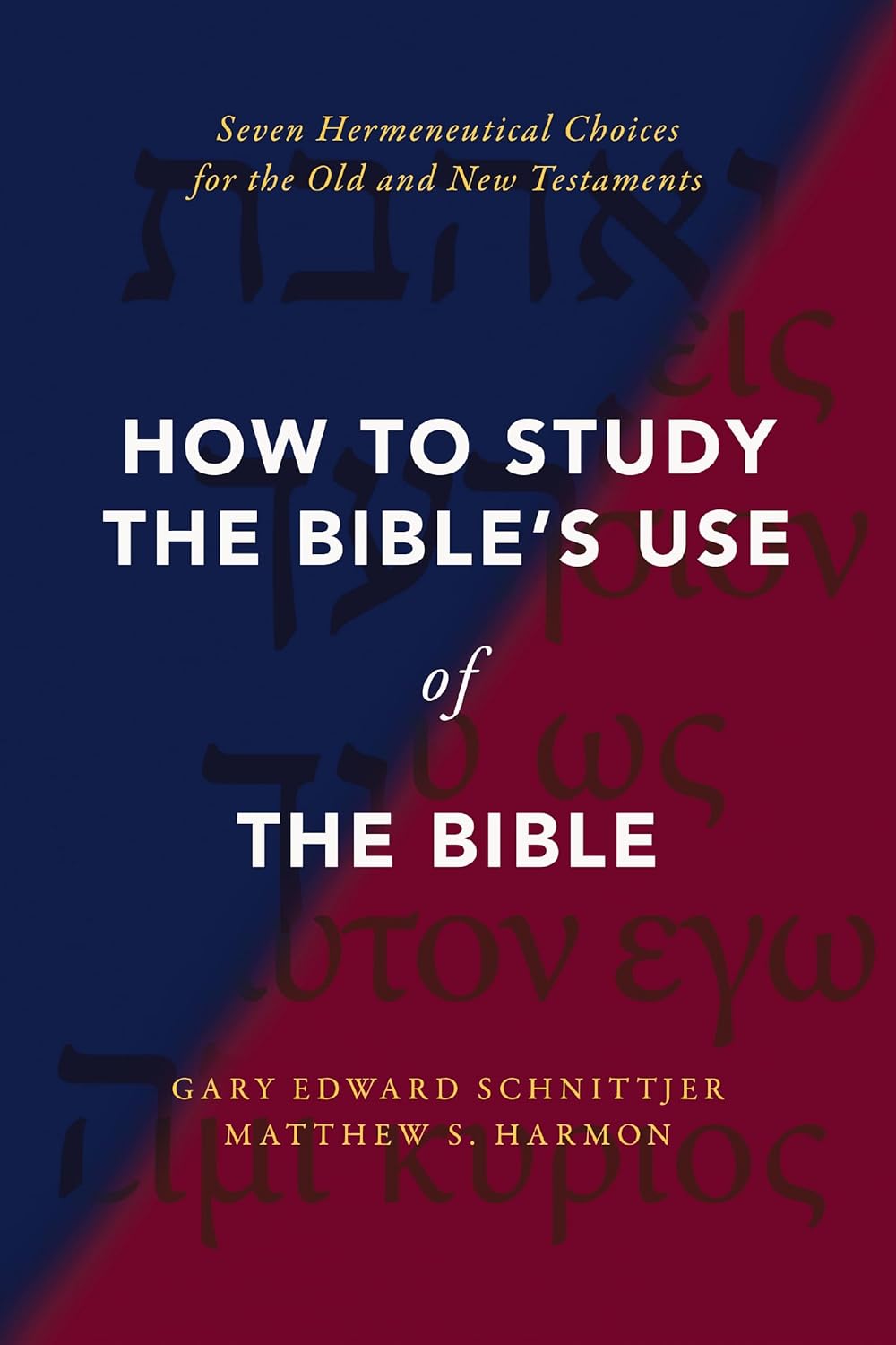 How to Study the Bible's Use of the Bible: Seven Hermeneutical Choices for the Old and New Testaments [hardcover