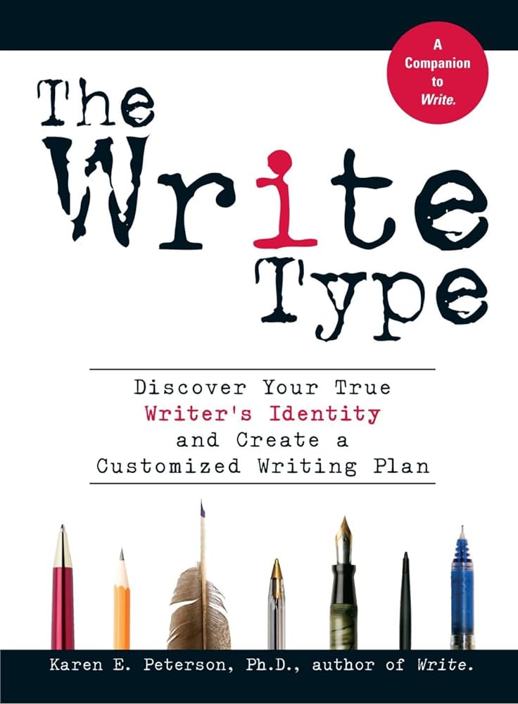 The Write Type: Discover Your True Writer's Identity and Create a Customized Writing Plan