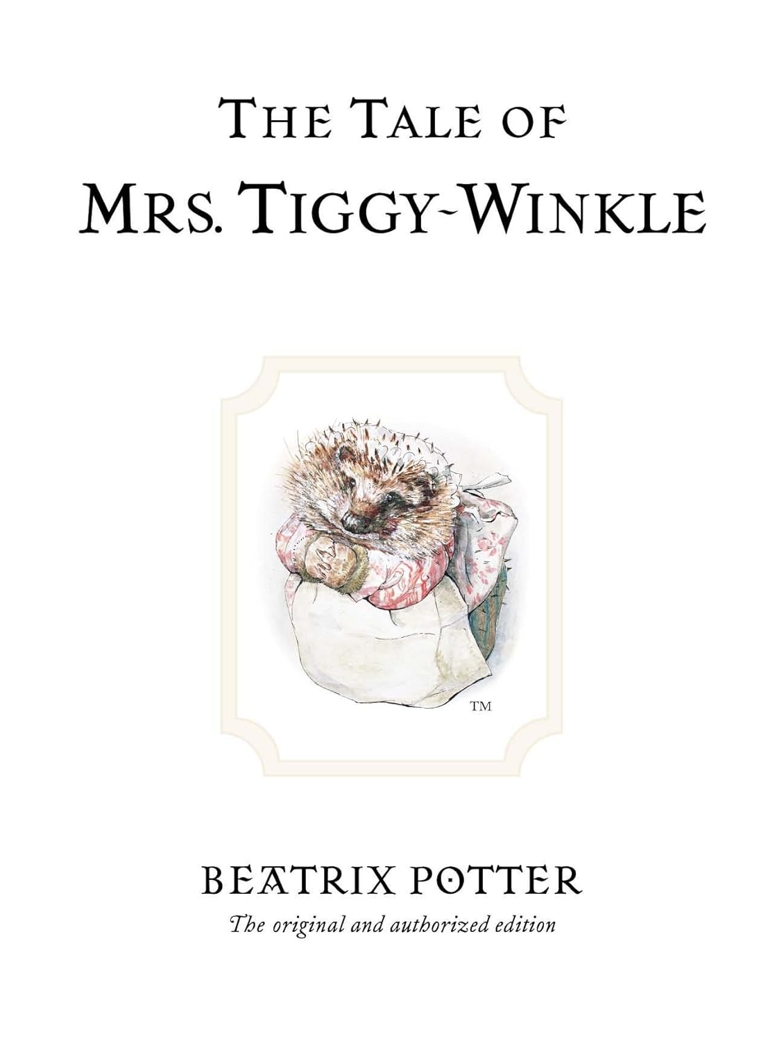 The Tale of Mrs. Tiggy-Winkle: The original and authorized edition: 6 (Beatrix Potter Originals)