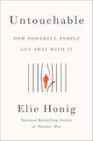 Untouchable: How Powerful People Get Away with It [hardcover] Honig, Elie [Mar 16, 2023]