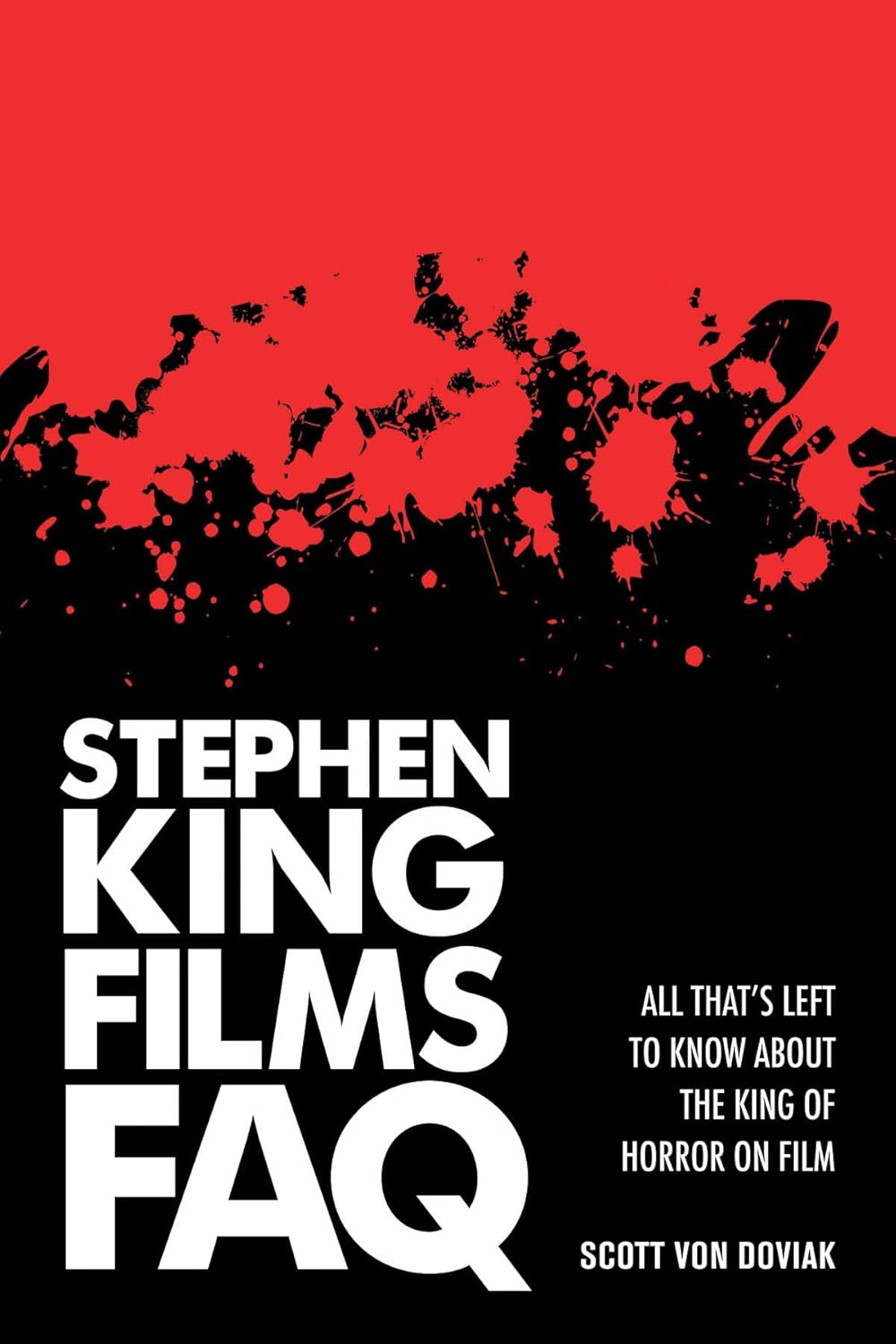 Stephen King Films FAQ: All That's Left to Know about the King of Horror on Film (FAQ Series)