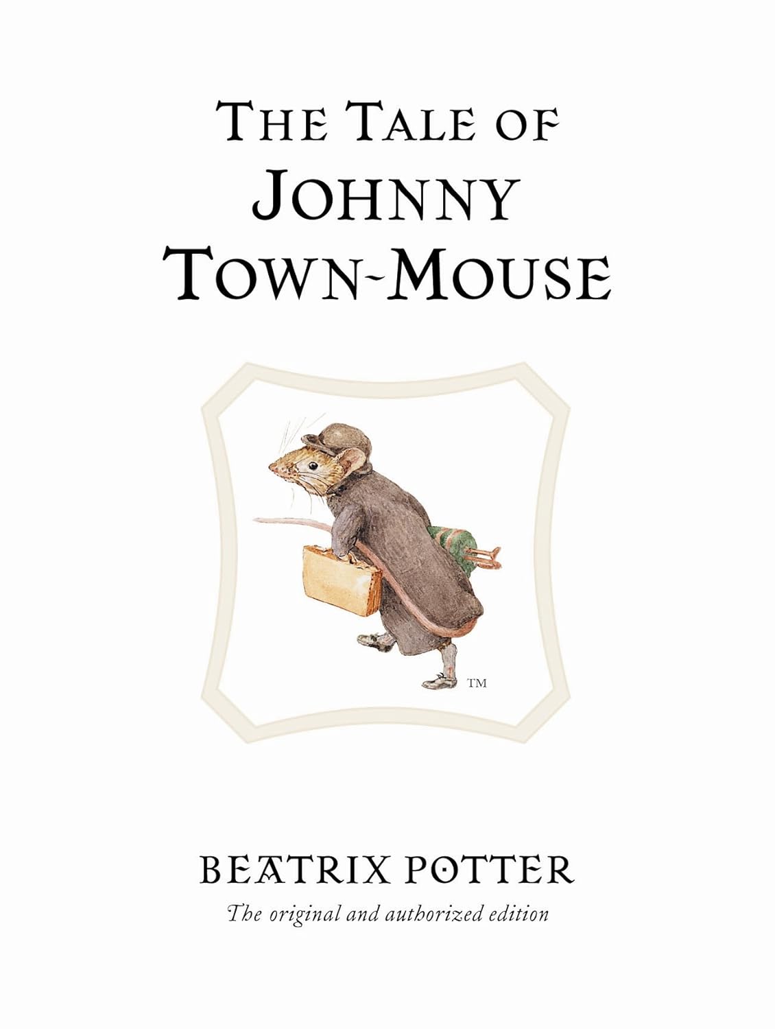 The Tale of Johnny Town-Mouse: The original and authorized edition (Beatrix Potter Originals)