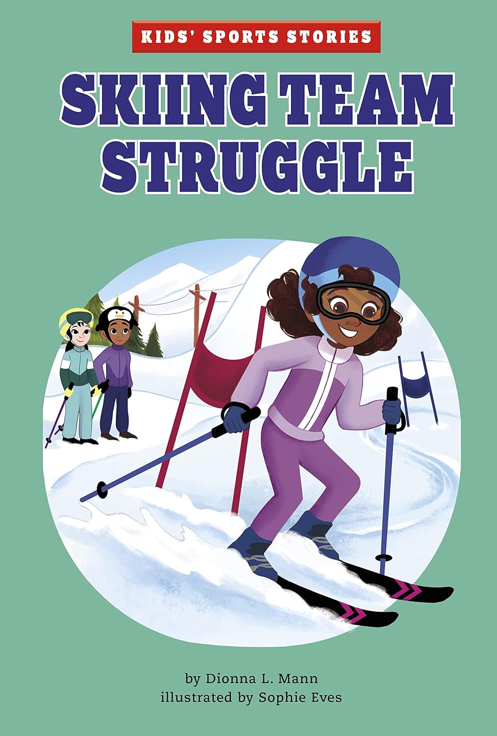 Skiing Team Struggle (Kids' Sport Stories)