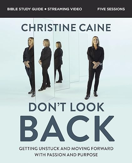 Don't Look Back Bible Study Guide plus Streaming Video: Getting Unstuck and Moving Forward with Passion and Purpose [paperback]