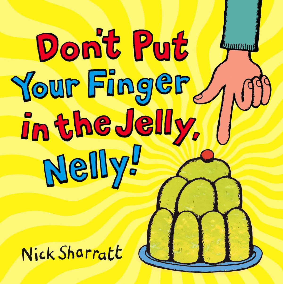 Don't Put your finger in the Jelly Nelly