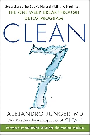CLEAN 7: Supercharge the Body's Natural Ability to Heal Itself―The One-Week Breakthrough Detox Program [paperback]
