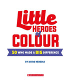 Little Heroes of Colour: 50 Who Made a BIG Difference