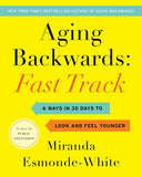 Aging Backwards: Fast Track: 6 Ways in 30 Days to Look and Feel Younger (Aging Backwards, 3) [hardcover]