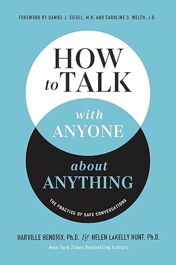 How to Talk with Anyone about Anything: The Practice of Safe Conversations
