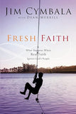 Fresh Faith: What Happens When Real Faith Ignites God's People [paperback]
