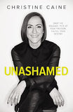 Unashamed: Drop the Baggage, Pick up Your Freedom, Fulfill Your Destiny [paperback] Caine, Christine [Jun 14, 2018]