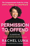 Permission to Offend: The Compassionate Guide for Living Unfiltered and Unafraid―A Self-Help Guide to Breaking Free from Validation Addiction and Living Authentically [paperback]