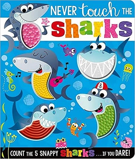 Never Touch The Sharks (Touch and Feel Board Book)
