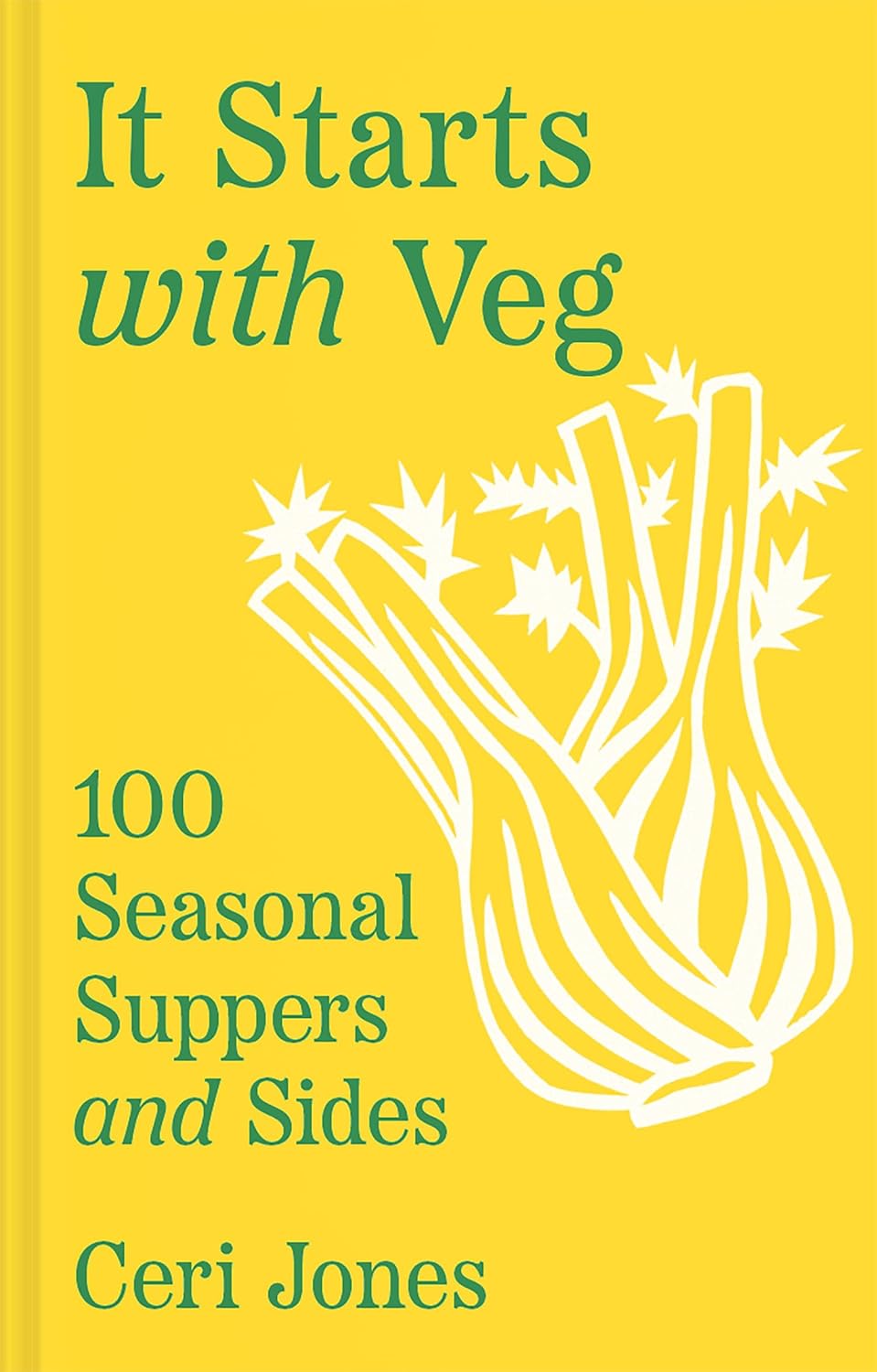 It Starts with Veg: The new cookbook packed full of easy to make vegetable, vegetarian, plant-based and flexitarian dishes [hardcover]