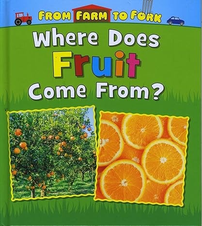 Where Does Fruit Come from? (Read and Learn: From Farm to Fork: Where Does My Food Come from?)