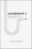 Leadership U: Accelerating Through the Crisis Curve [hardcover]
