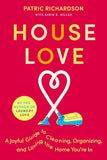 House Love: A Joyful Guide to Cleaning, Organizing, and Loving the Home You’re In: A Delightful Guide to Home Care with Joyful Cleaning Tips, Refresh Your Space and Spirit [paperback]