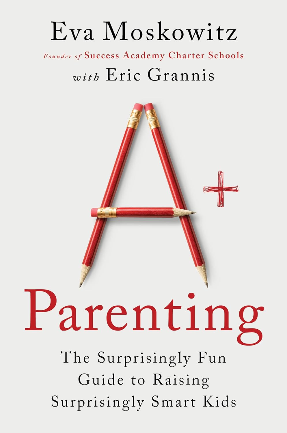 A+ Parenting: The Surprisingly Fun Guide to Raising Surprisingly Smart Kids: A Fun Parenting Manual with a Creative Approach, Unlock Your Child's Potential