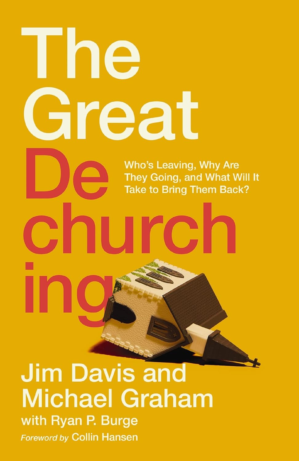 The Great Dechurching: Who’s Leaving, Why Are They Going, and What Will It Take to Bring Them Back? [hardcover]