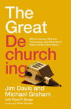 The Great Dechurching: Who’s Leaving, Why Are They Going, and What Will It Take to Bring Them Back? [hardcover]