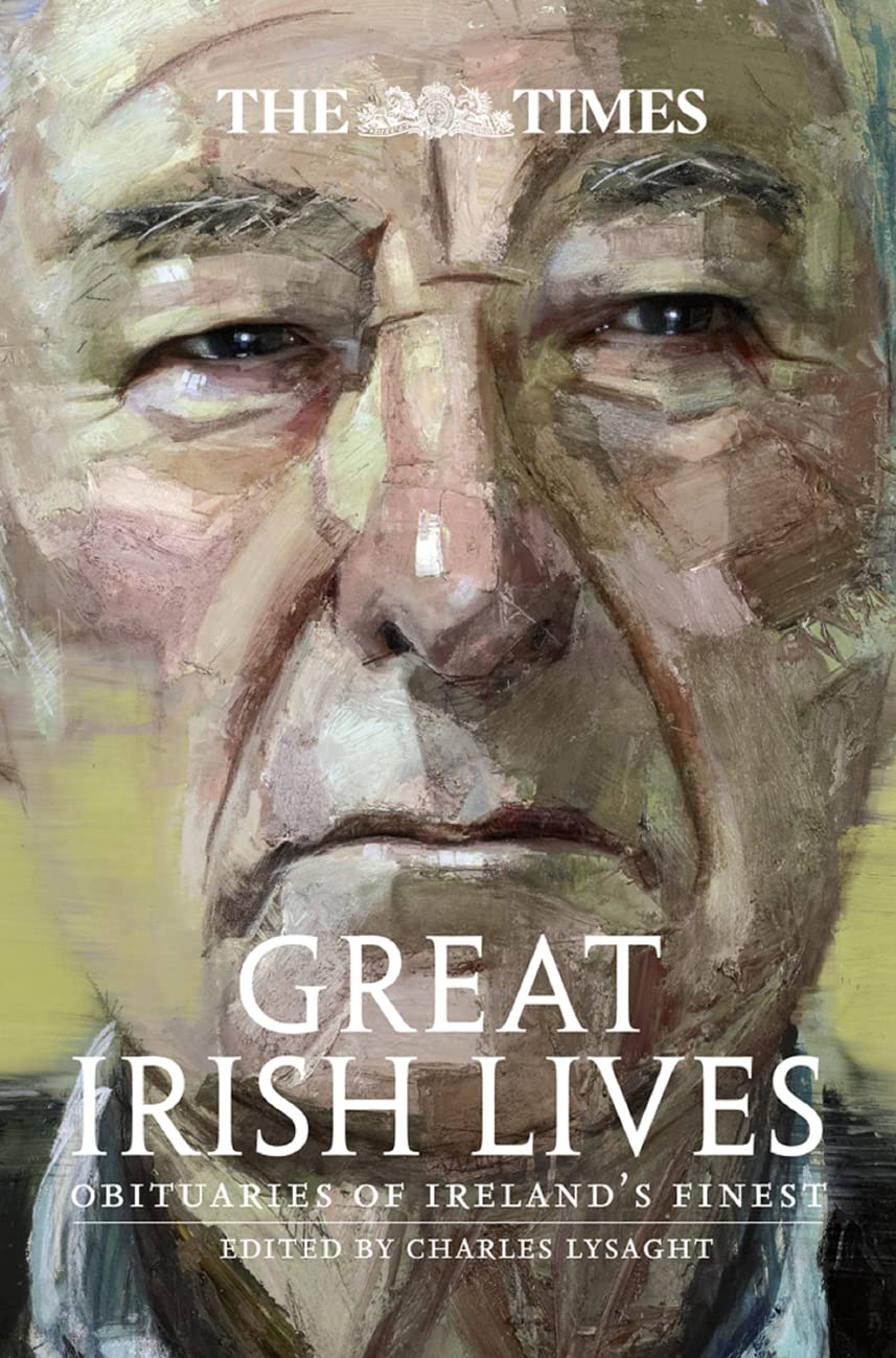 The Times Great Irish Lives: Obituaries of Ireland’s Finest Hardcover