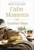 Calm Moments for Anxious Days: A 90-Day Devotional Journey (90 Daily Devotions, with Journal Prompts, to Promote Wellness and Peace and Decrease Worry and Stress) [hardcover]