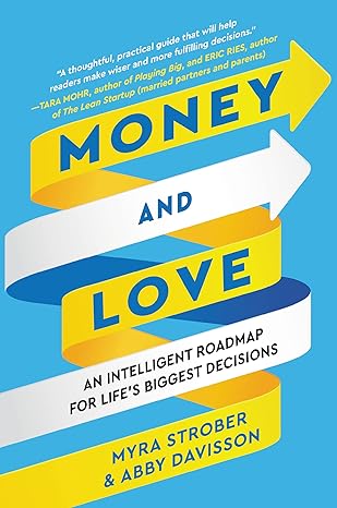 Money and Love: An Intelligent Roadmap for Life's Biggest Decisions [hardcover] Strober, Myra,Davisson, Abby [Feb 16, 2023]