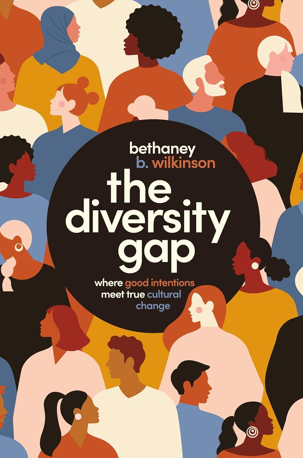 The Diversity Gap: Where Good Intentions Meet True Cultural Change [hardcover]