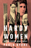 Hardy Women: Mother, Sisters, Wives, Muses [hardcover] Byrne, Paula
