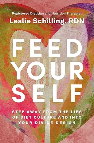 Feed Yourself: Step Away from the Lies of Diet Culture and into Your Divine Design [paperback]