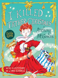 I Killed Father Christmas: A delightfully witty and tender-hearted Christmas story like none other, introducing a unique author and illustrator ... for a very special Little Gem. (Little Gems)