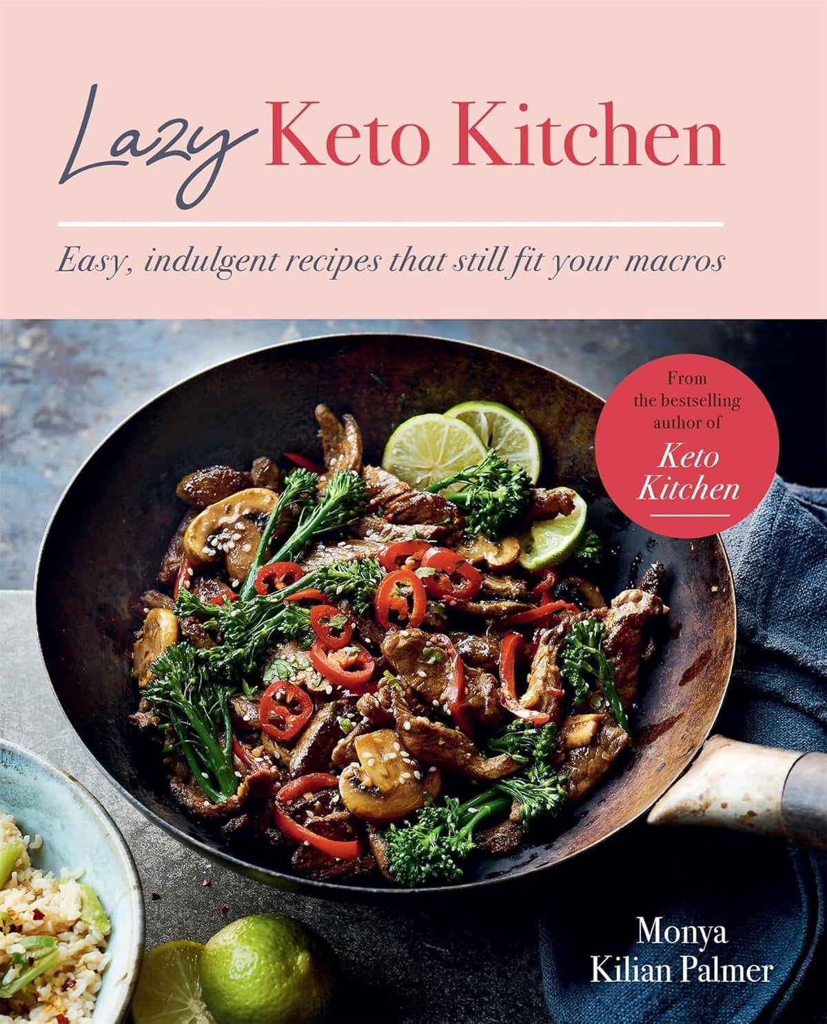 Lazy Keto Kitchen: Easy, Indulgent Recipes That Still Fit Your Macros (Keto Kitchen Series)