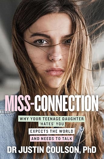 Miss-connection: Why Your Teenage Daughter 'Hates' You, Expects the World and Needs to Talk Paperback