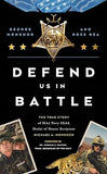Defend Us in Battle: The True Story of MA2 Navy SEAL Medal of Honor Recipient Michael A. Monsoor [paperback]