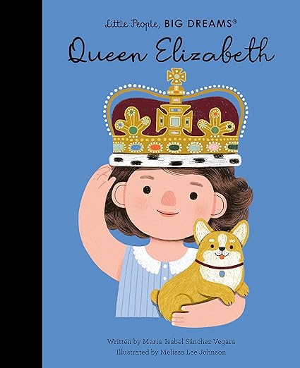 Queen Elizabeth (Little People, BIG DREAMS)
