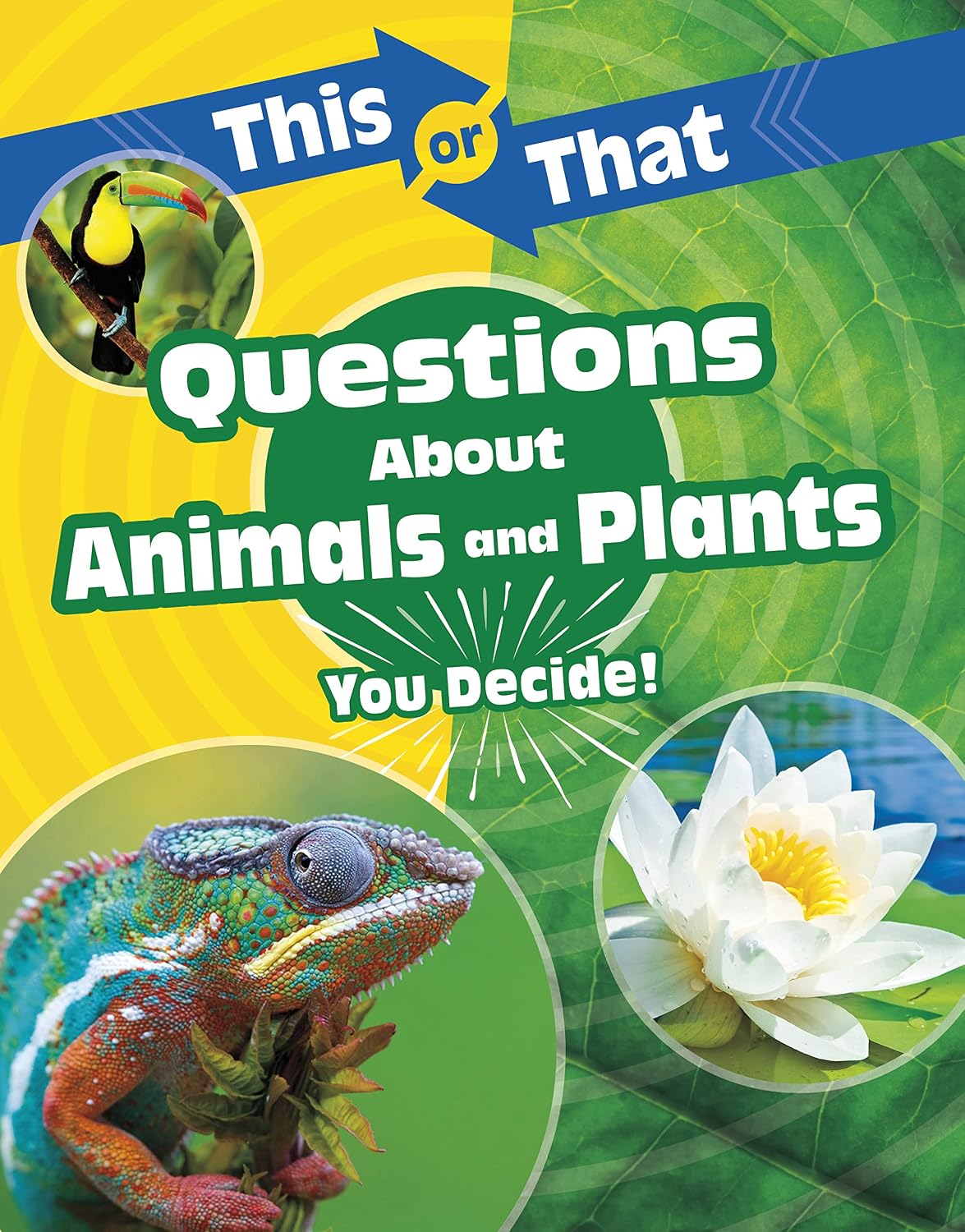 This or That Questions About Animals and Plants: You Decide! (This or That?: Science Edition)
