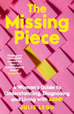 The Missing Piece: A Woman's Guide to Understanding, Diagnosing and Living with ADHD for readers of Gwendoline Smith and Chanelle Moriah